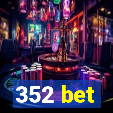 352 bet